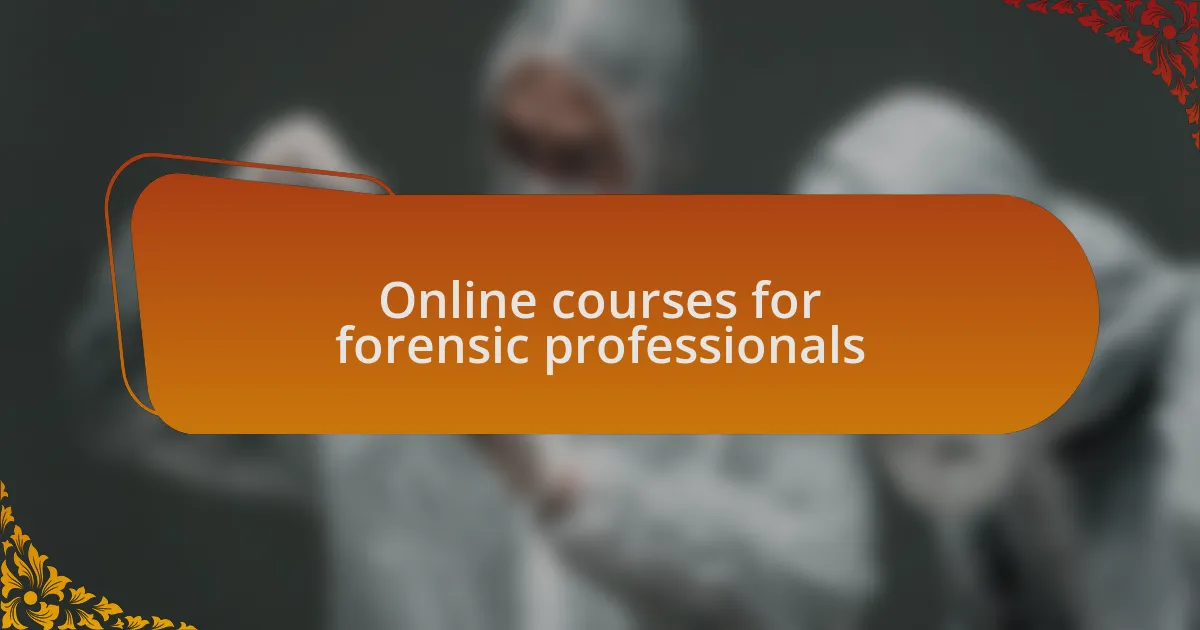 Online courses for forensic professionals