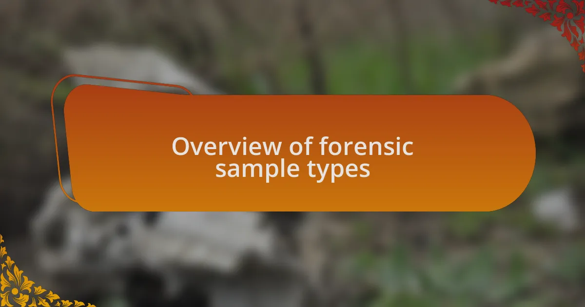 Overview of forensic sample types