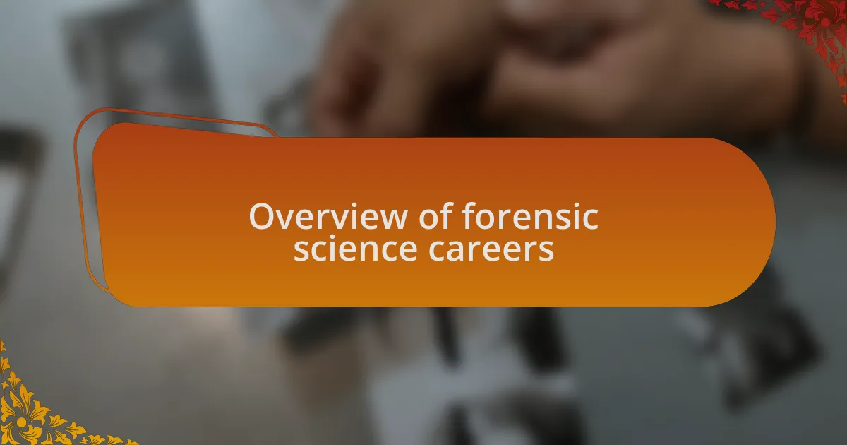 Overview of forensic science careers