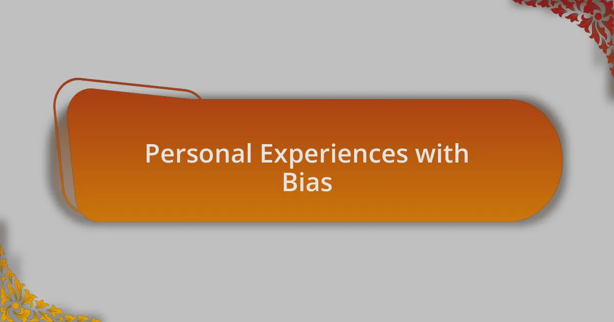 Personal Experiences with Bias