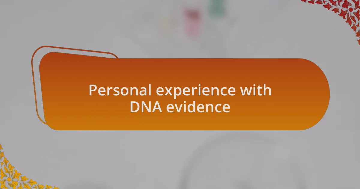 Personal experience with DNA evidence