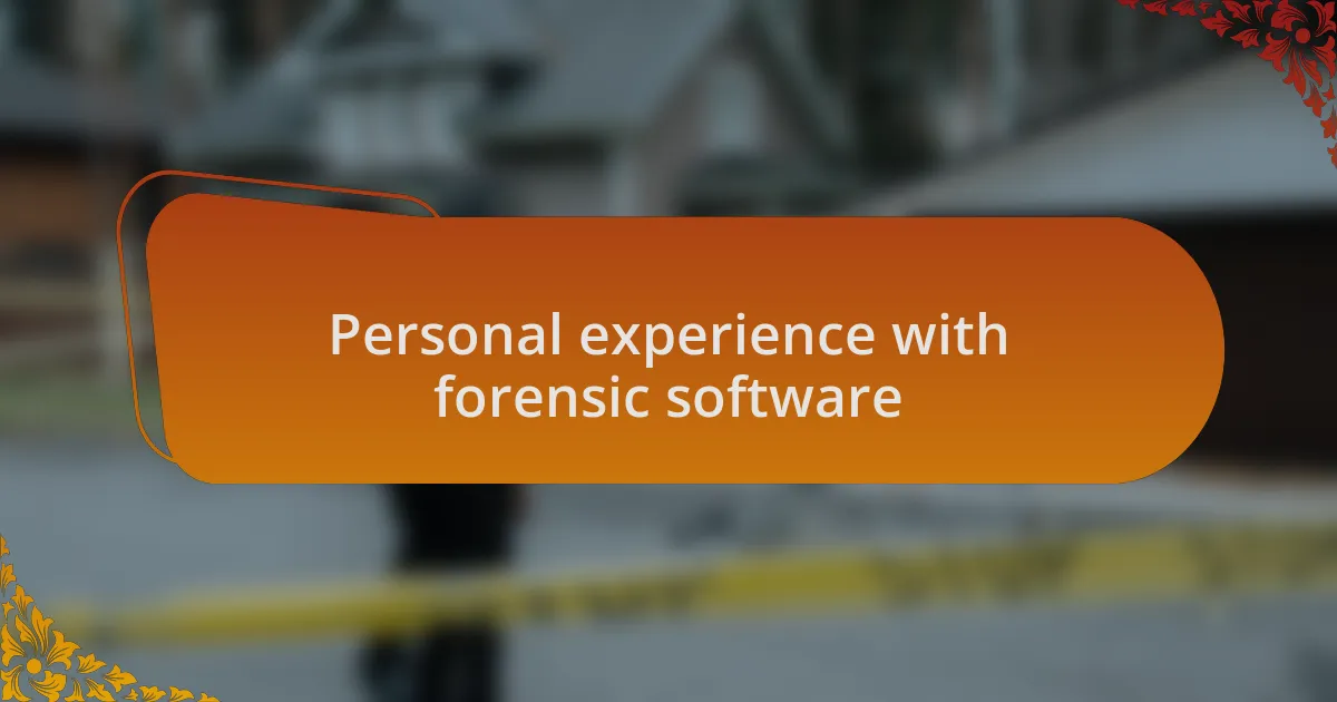 Personal experience with forensic software