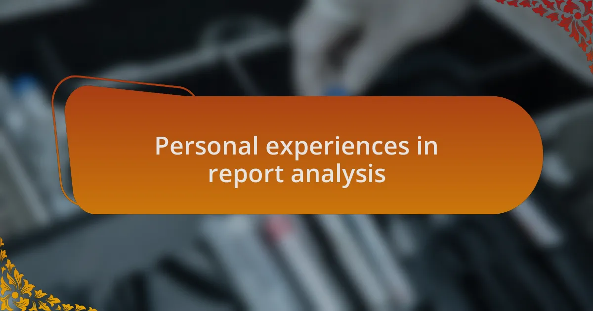 Personal experiences in report analysis