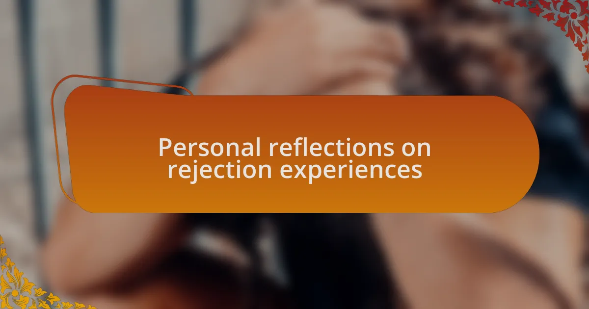 Personal reflections on rejection experiences