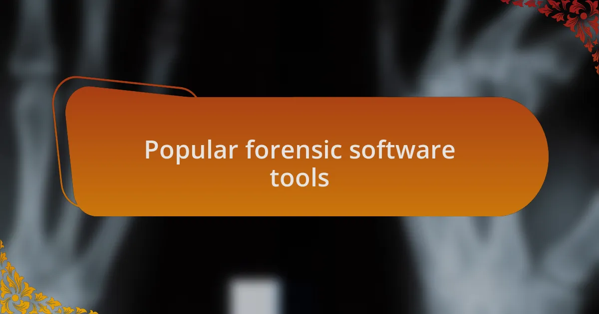 Popular forensic software tools