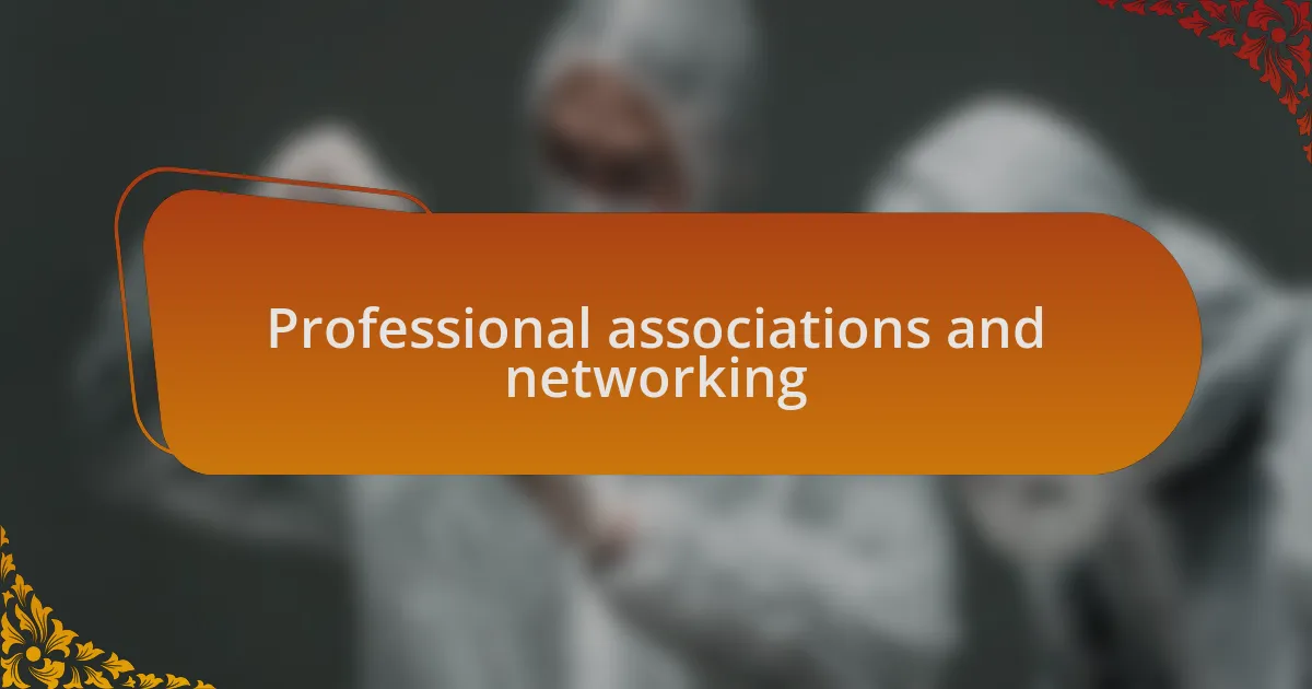 Professional associations and networking