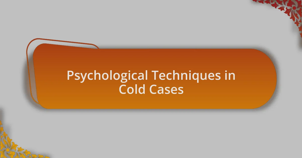 Psychological Techniques in Cold Cases