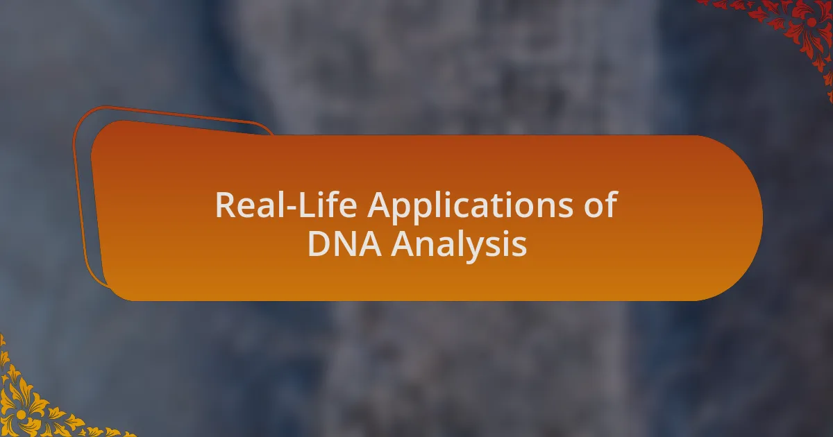 Real-Life Applications of DNA Analysis
