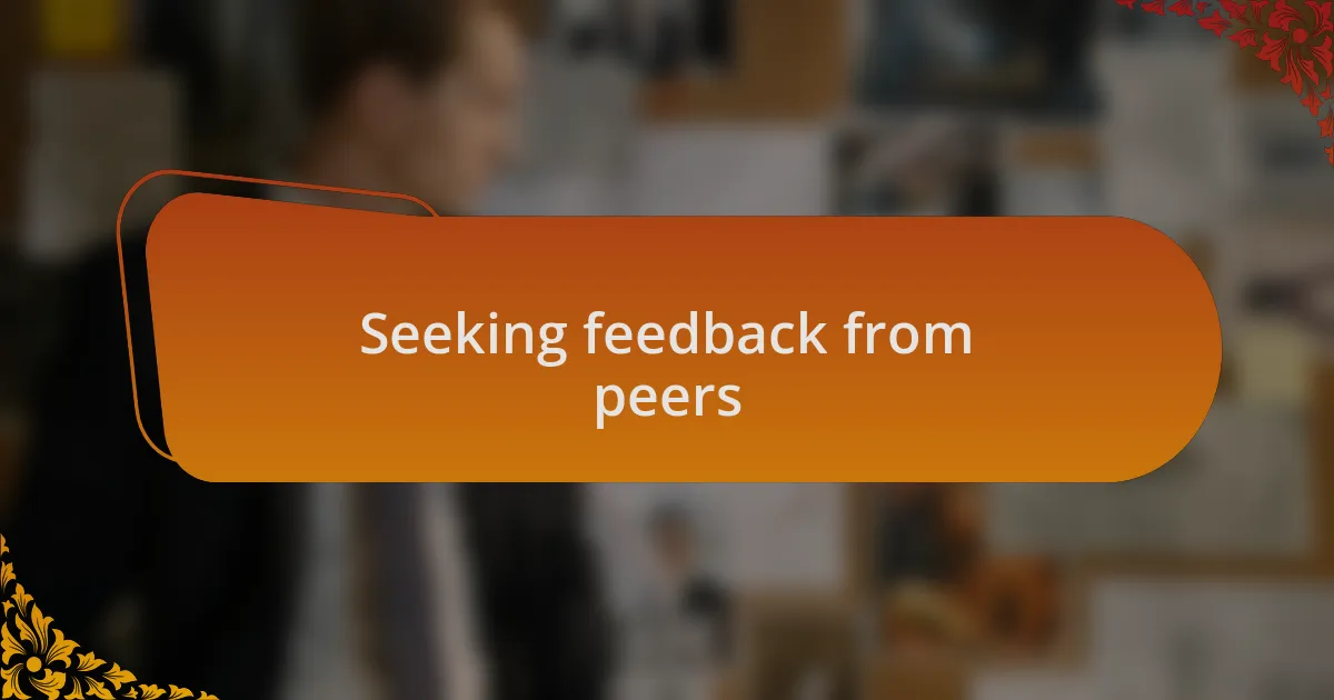 Seeking feedback from peers