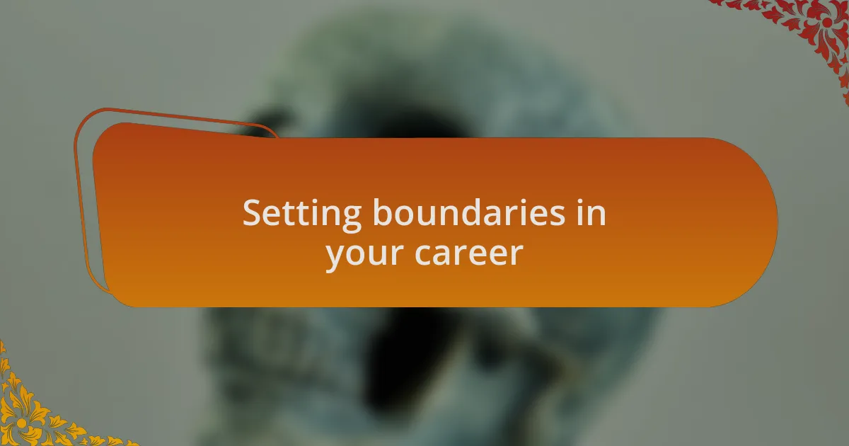Setting boundaries in your career