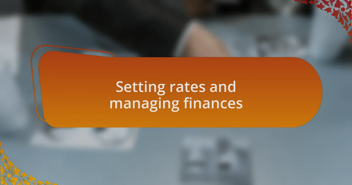 Setting rates and managing finances