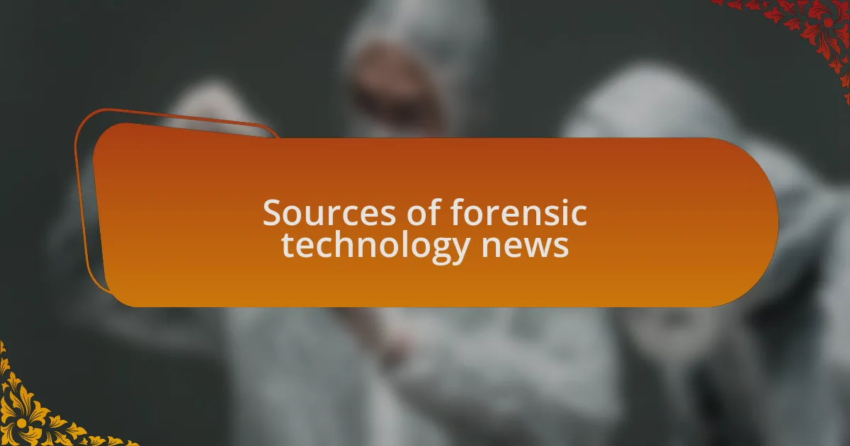 Sources of forensic technology news