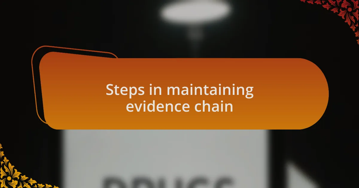 Steps in maintaining evidence chain