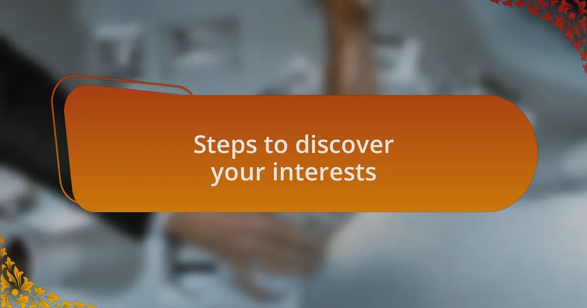 Steps to discover your interests