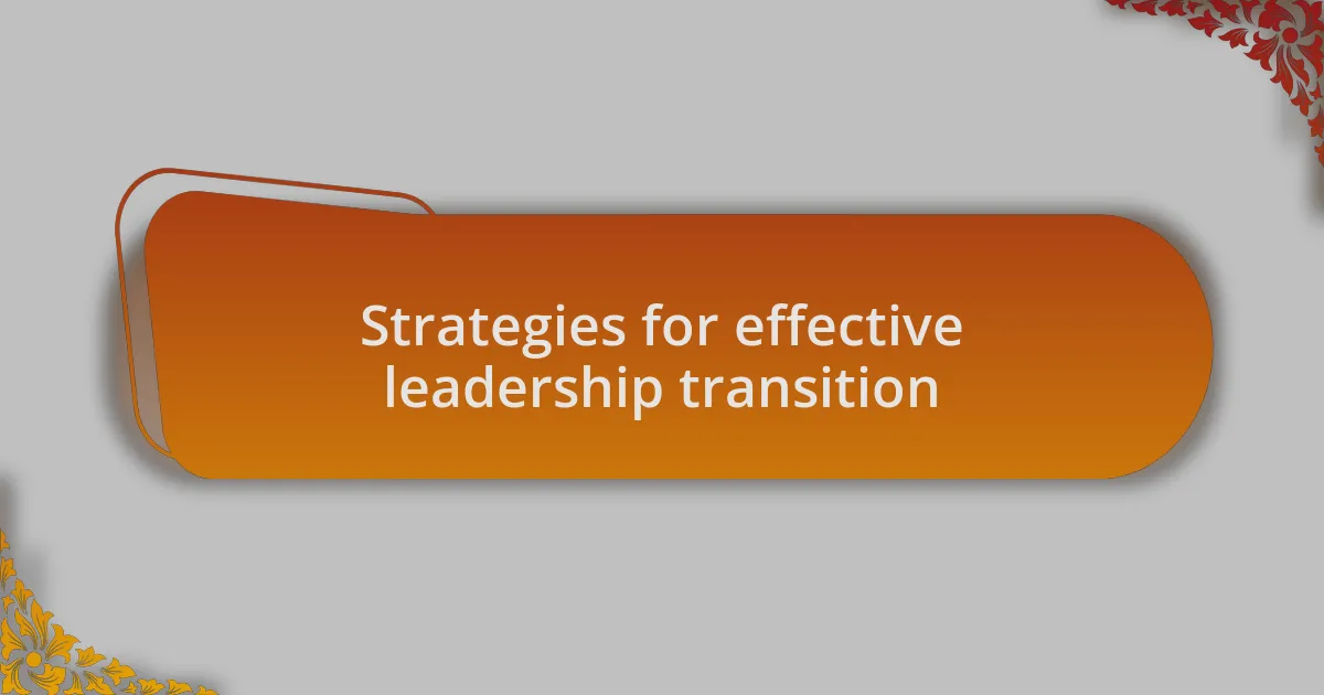 Strategies for effective leadership transition