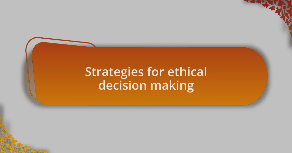 Strategies for ethical decision making