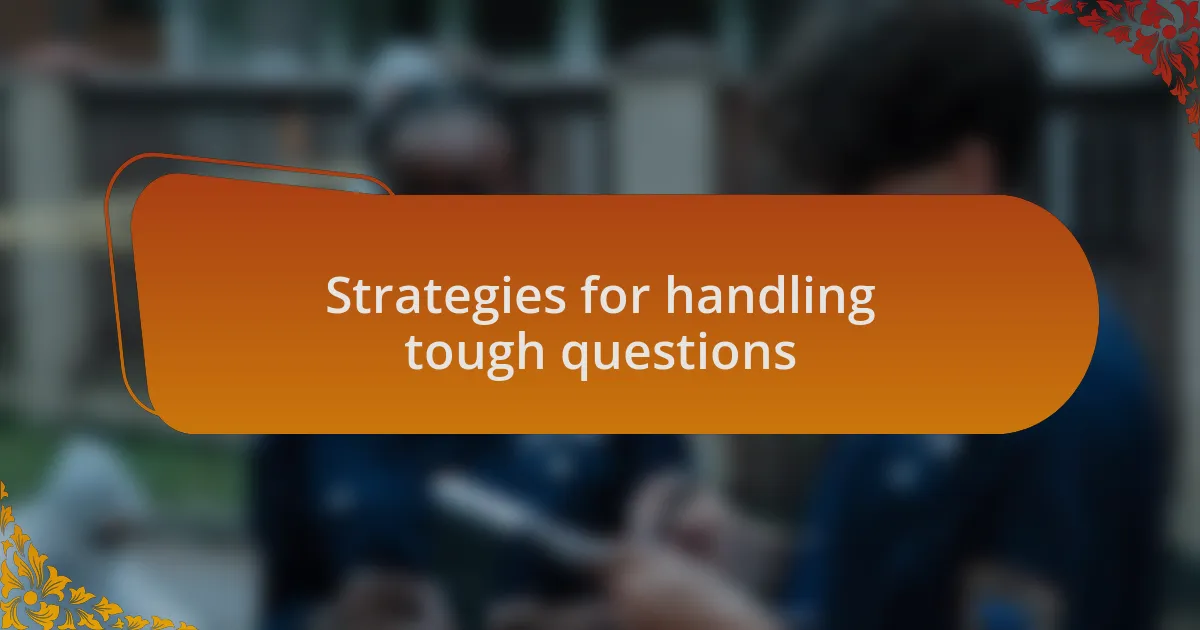 Strategies for handling tough questions