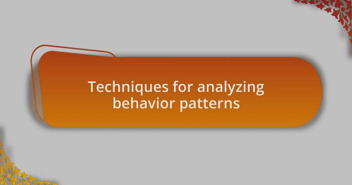 Techniques for analyzing behavior patterns