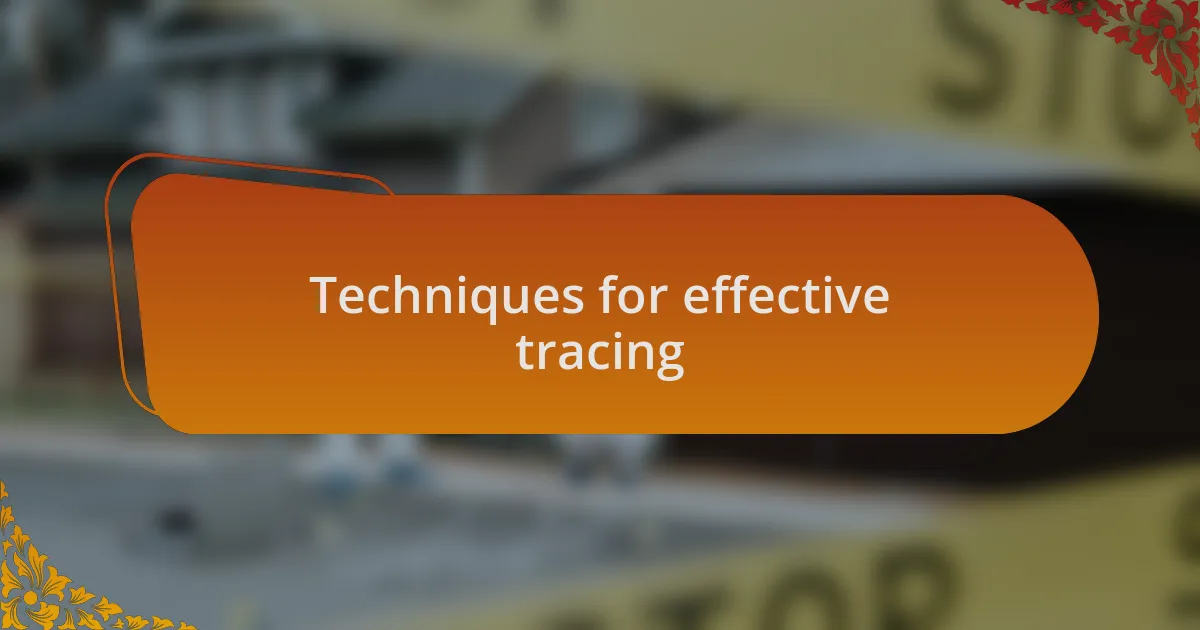 Techniques for effective tracing