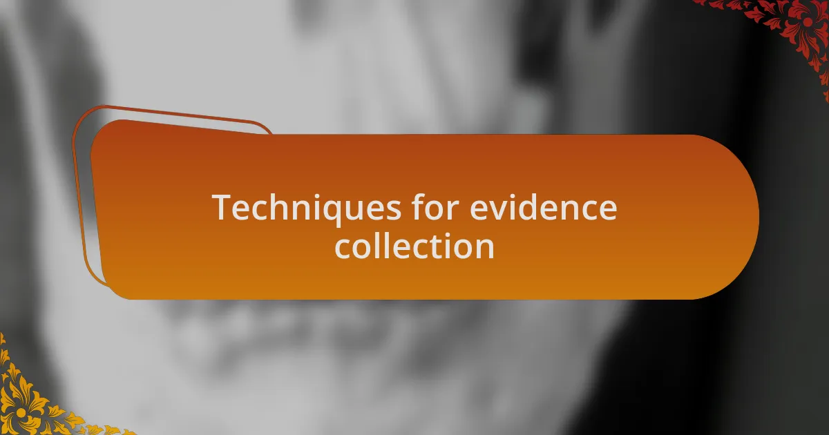 Techniques for evidence collection