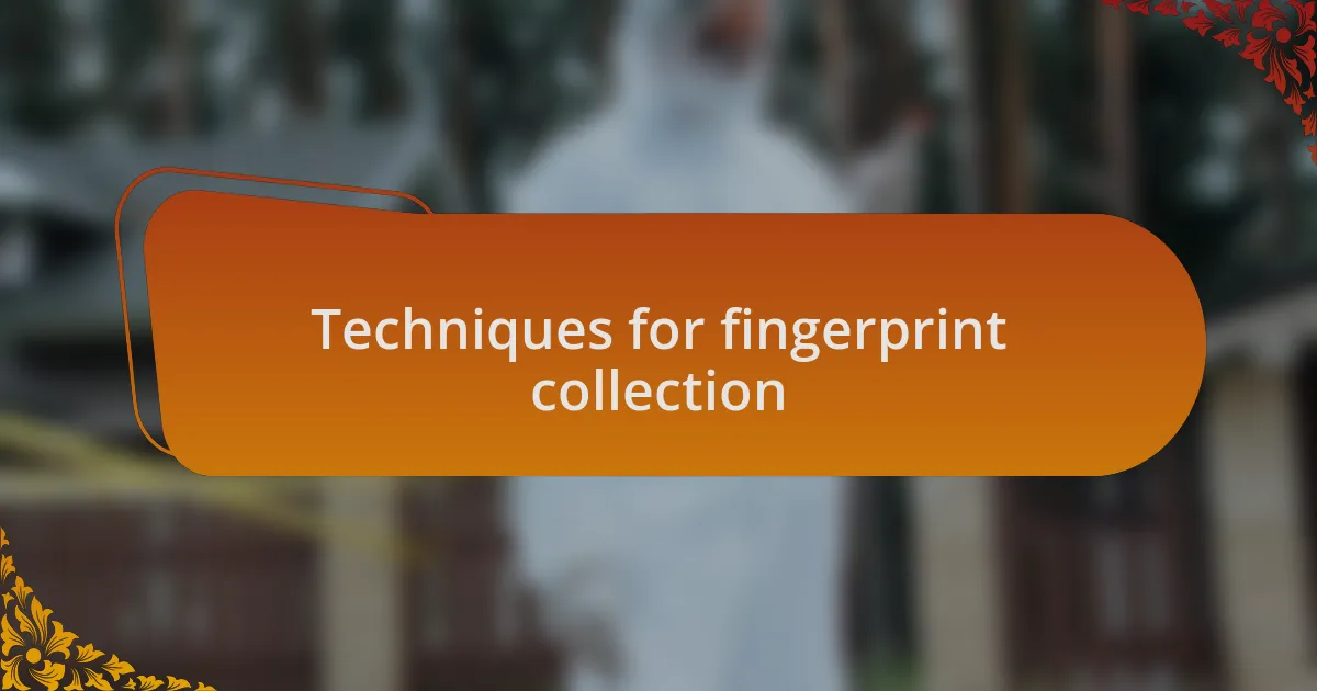 Techniques for fingerprint collection