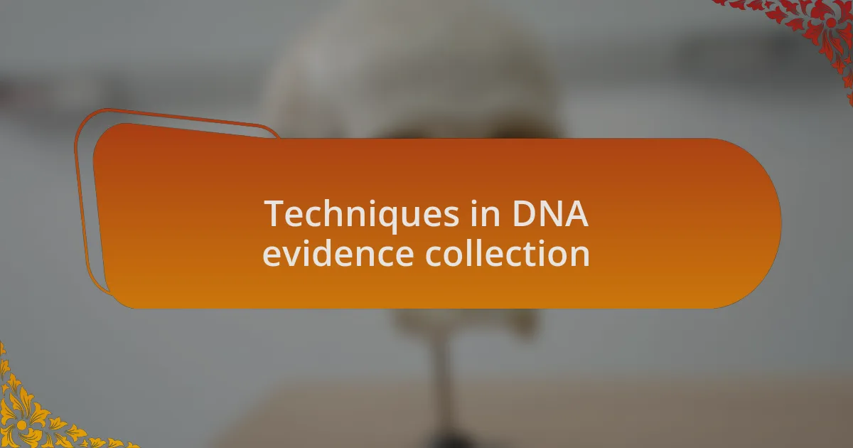 Techniques in DNA evidence collection