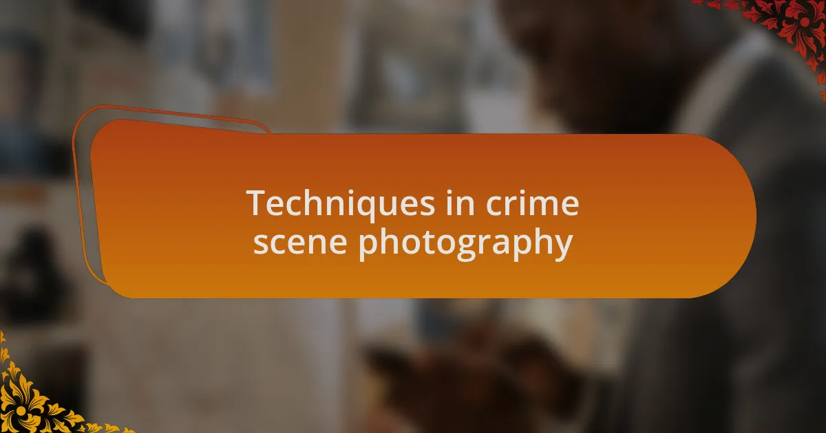 Techniques in crime scene photography