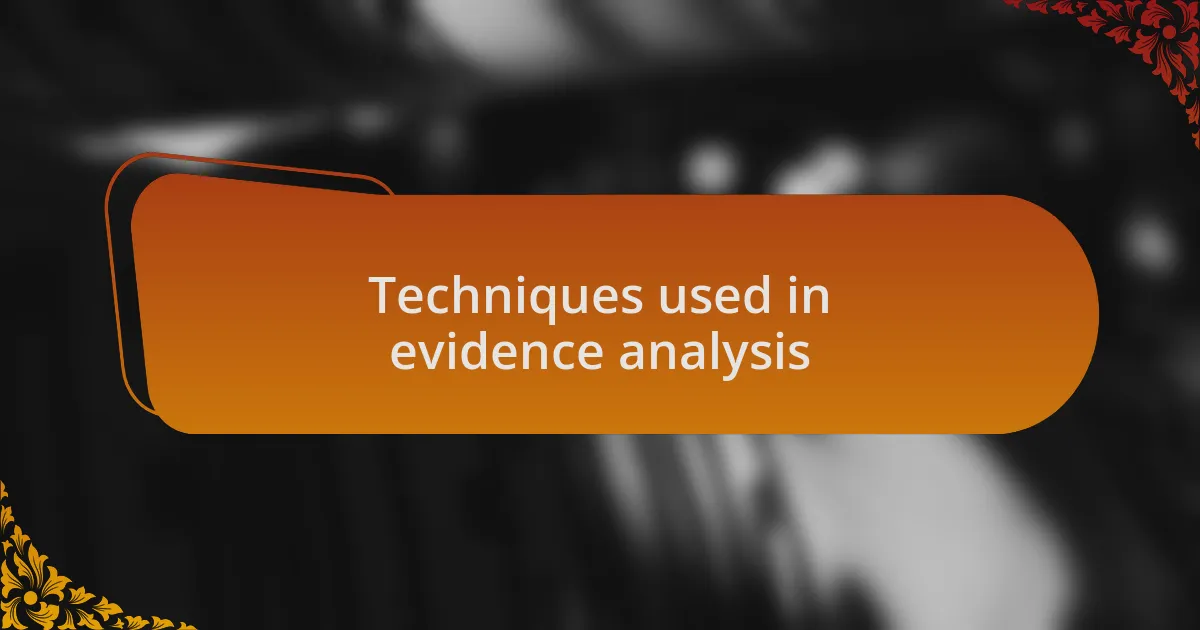 Techniques used in evidence analysis