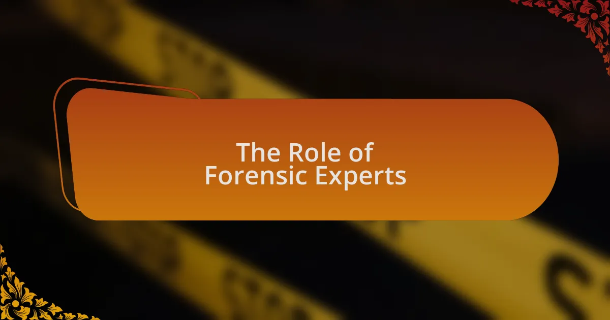The Role of Forensic Experts