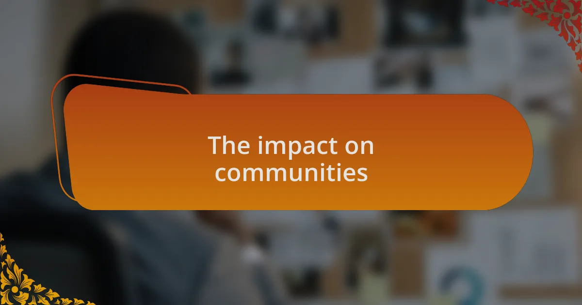 The impact on communities