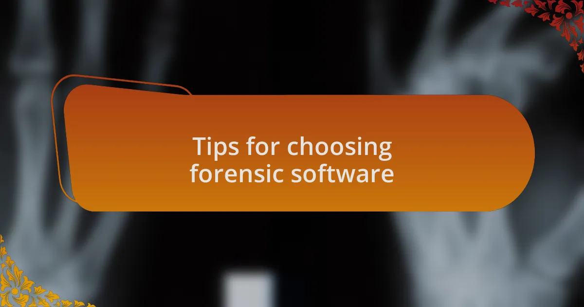 Tips for choosing forensic software