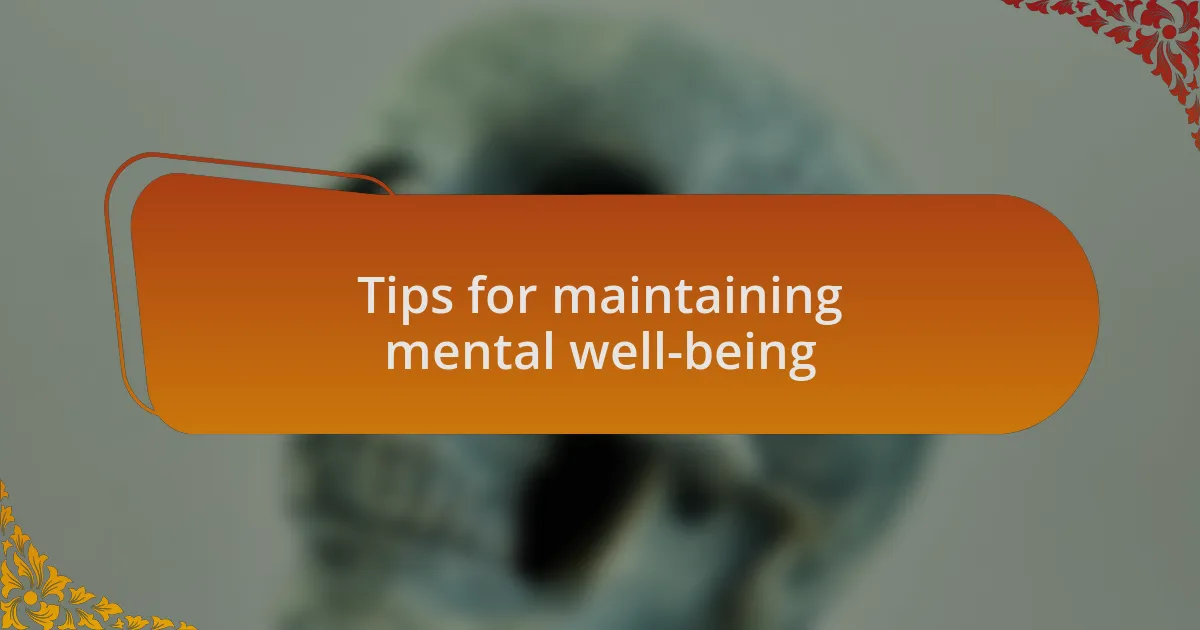 Tips for maintaining mental well-being