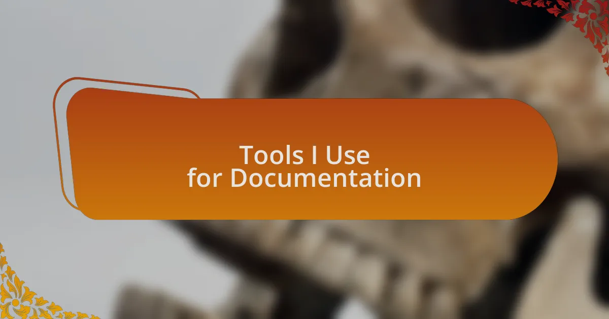 Tools I Use for Documentation