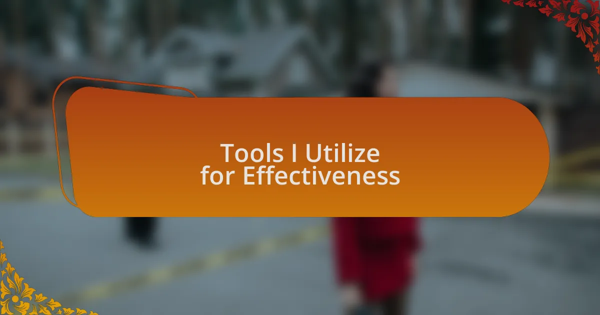 Tools I Utilize for Effectiveness
