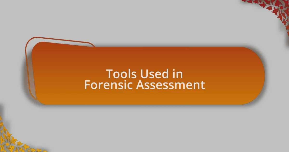 Tools Used in Forensic Assessment