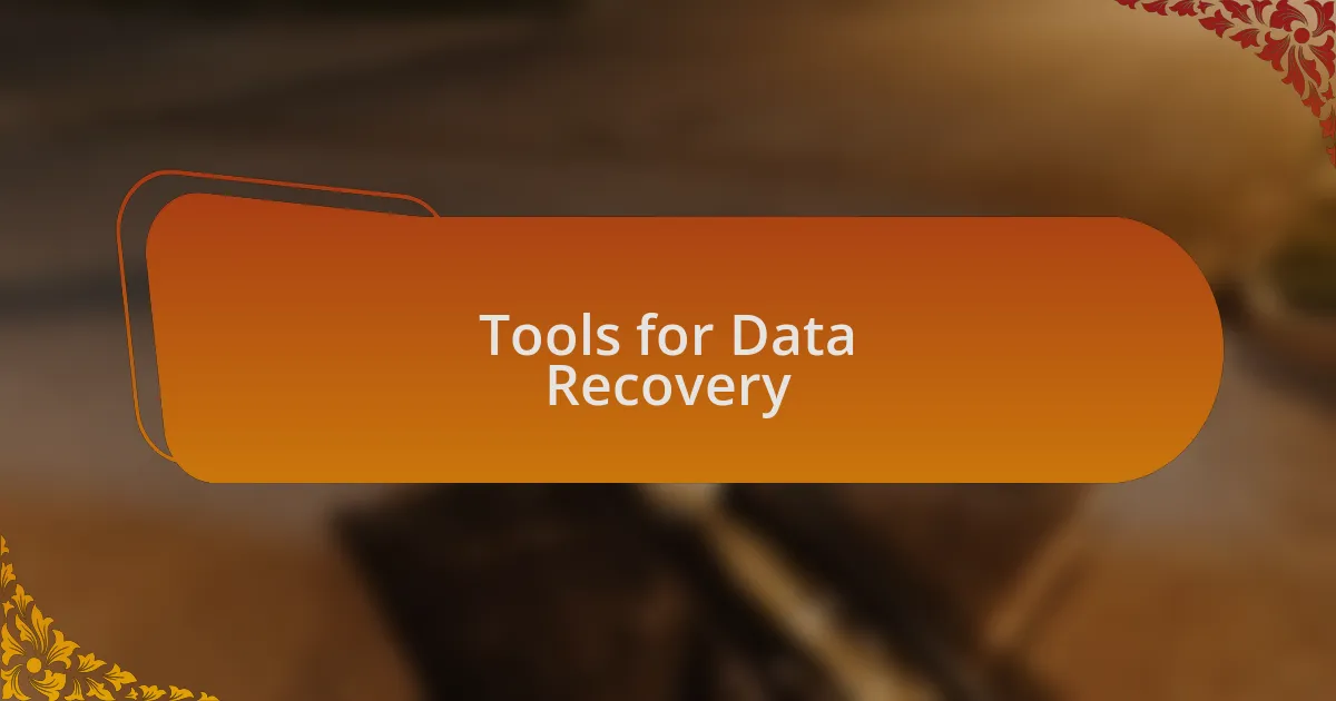 Tools for Data Recovery