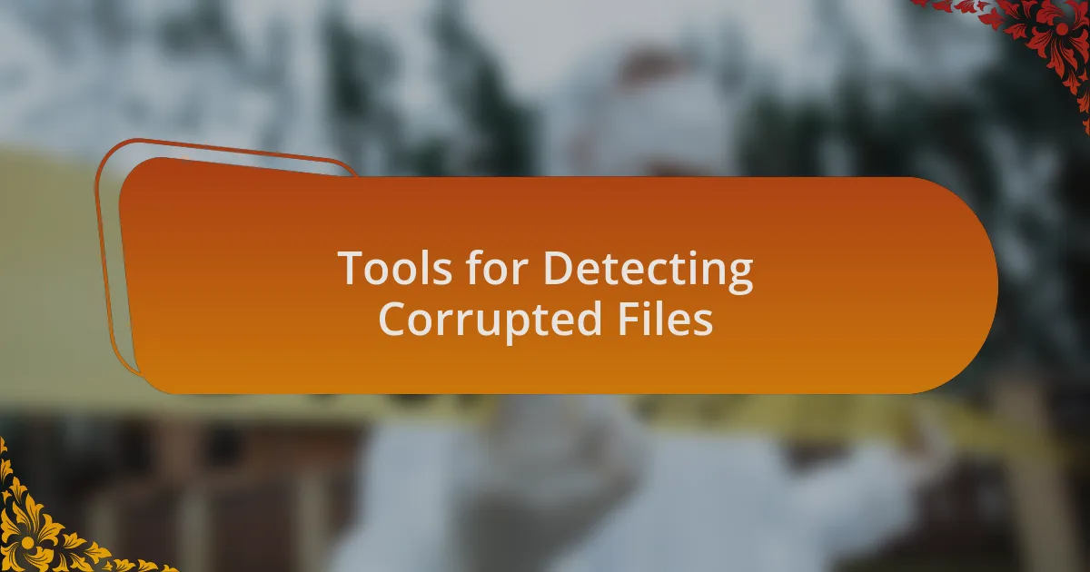 Tools for Detecting Corrupted Files