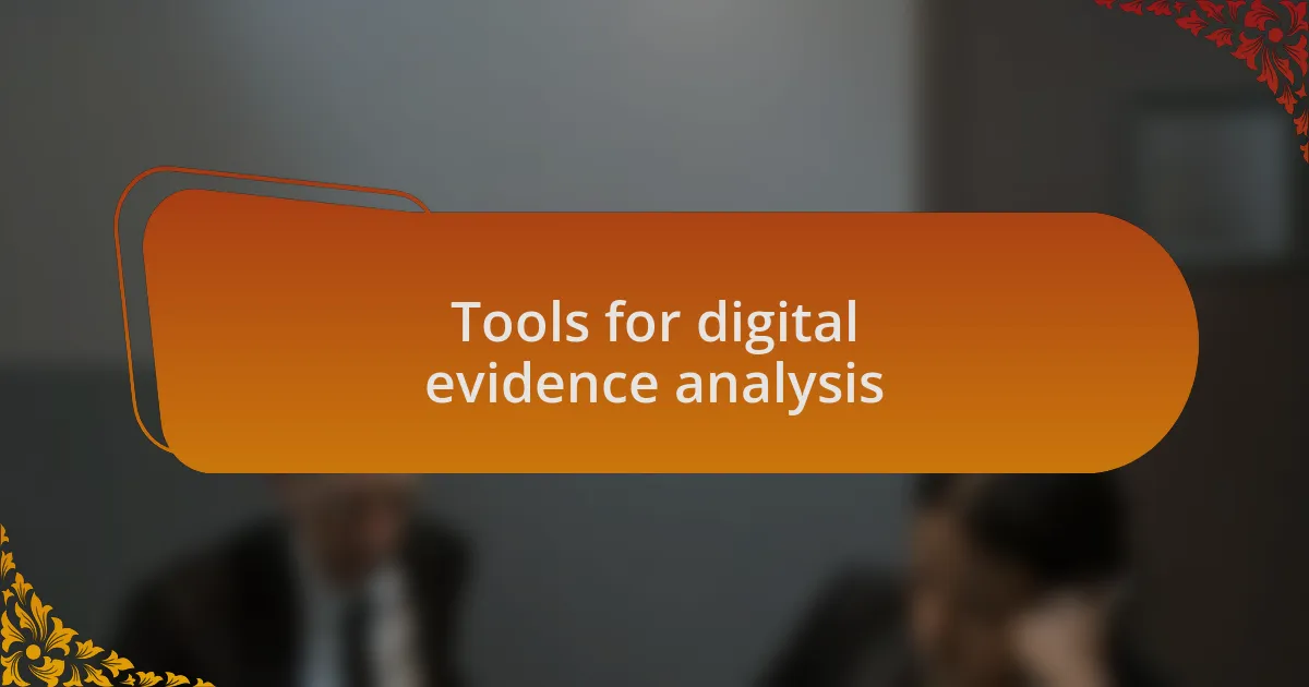 Tools for digital evidence analysis