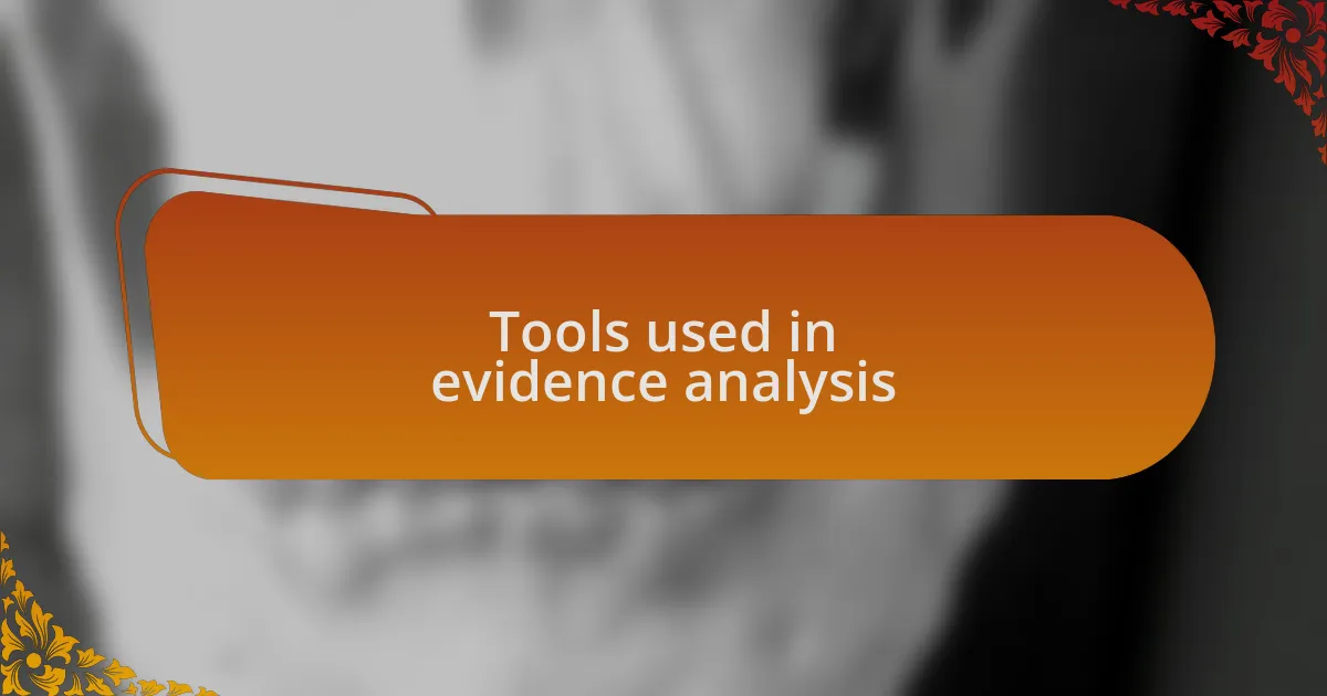 Tools used in evidence analysis