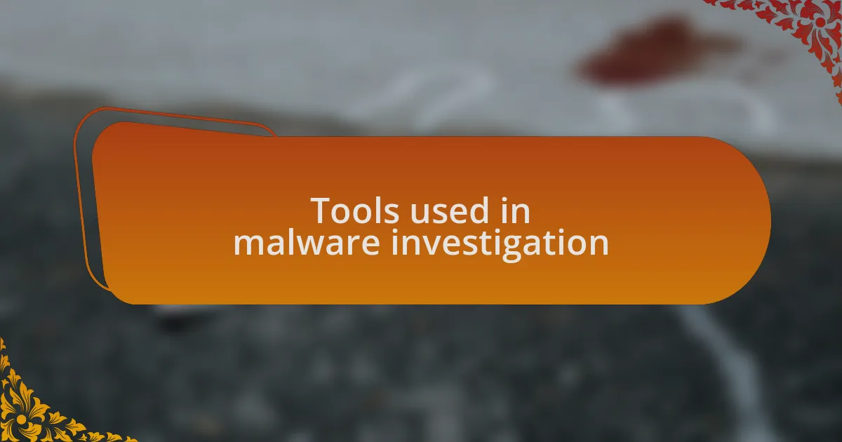 Tools used in malware investigation