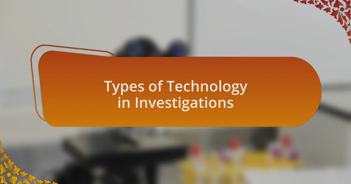 Types of Technology in Investigations