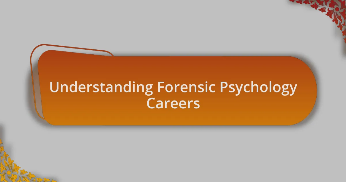 Understanding Forensic Psychology Careers