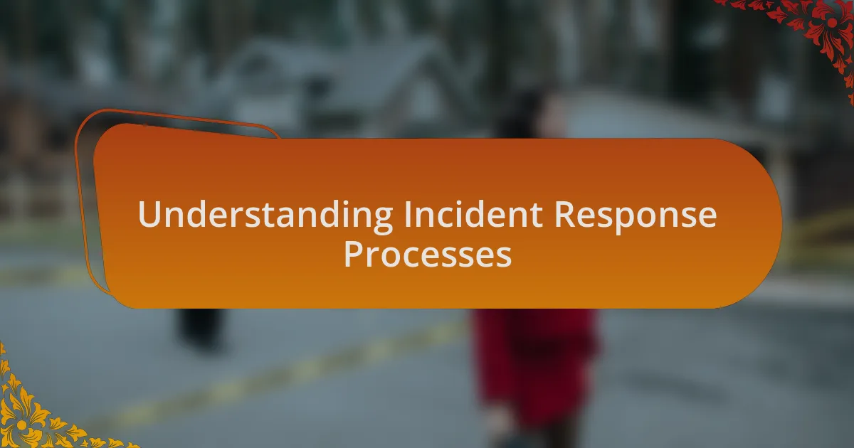 Understanding Incident Response Processes