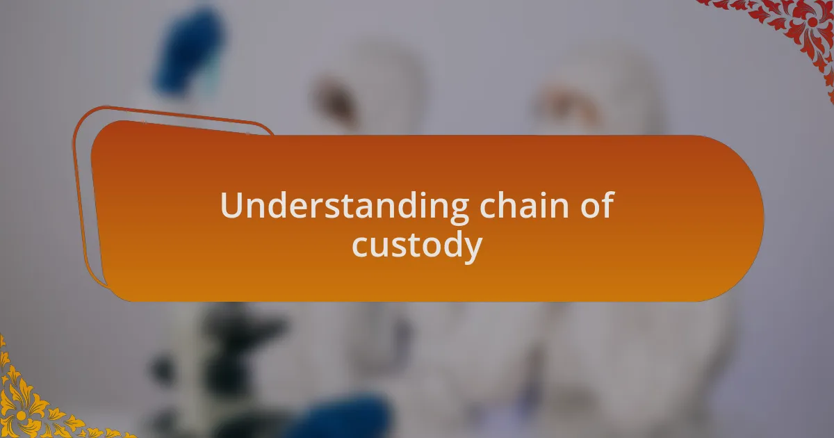 Understanding chain of custody