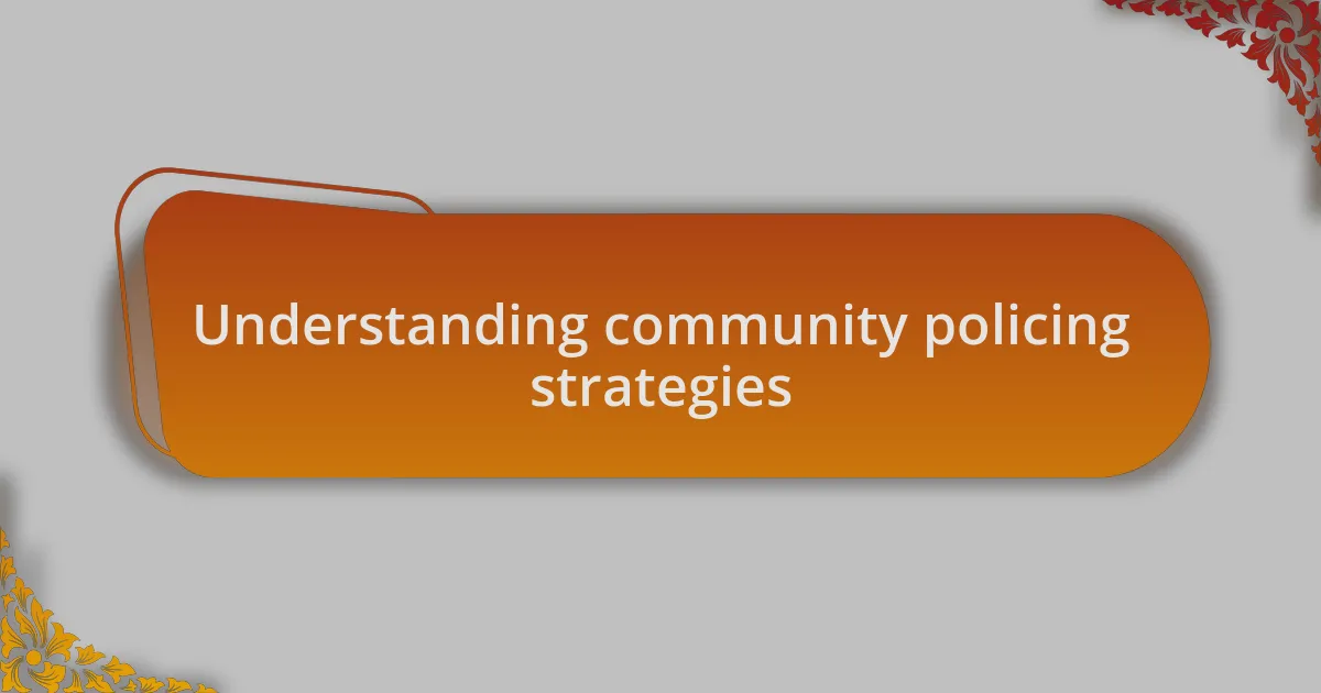 Understanding community policing strategies