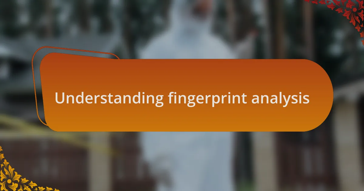 Understanding fingerprint analysis