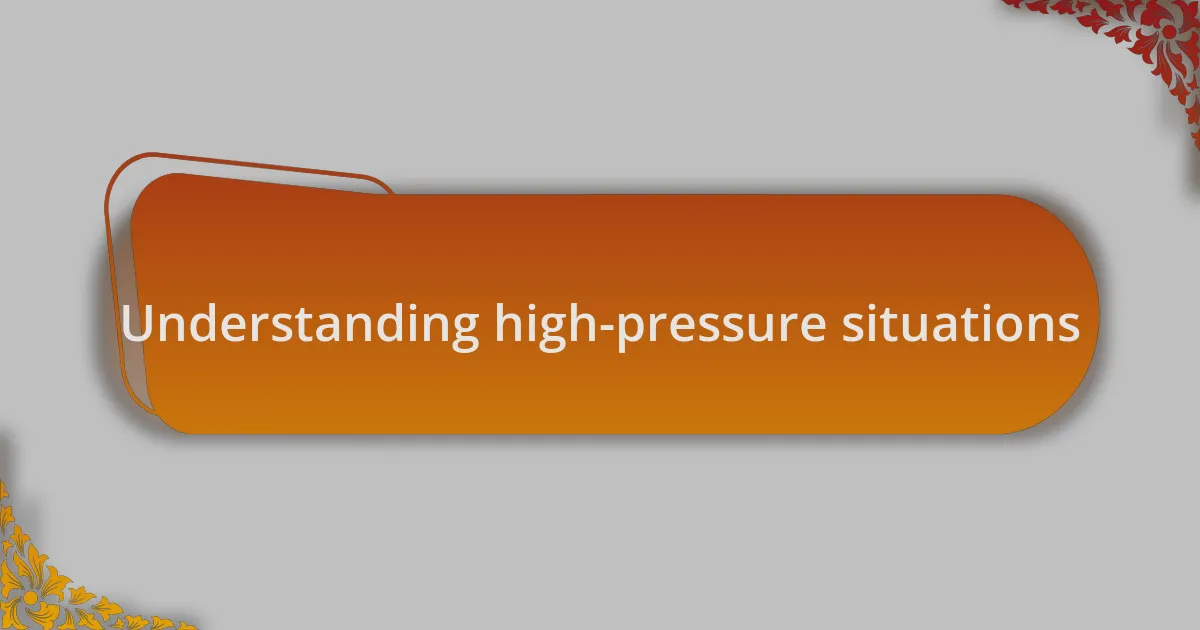 Understanding high-pressure situations