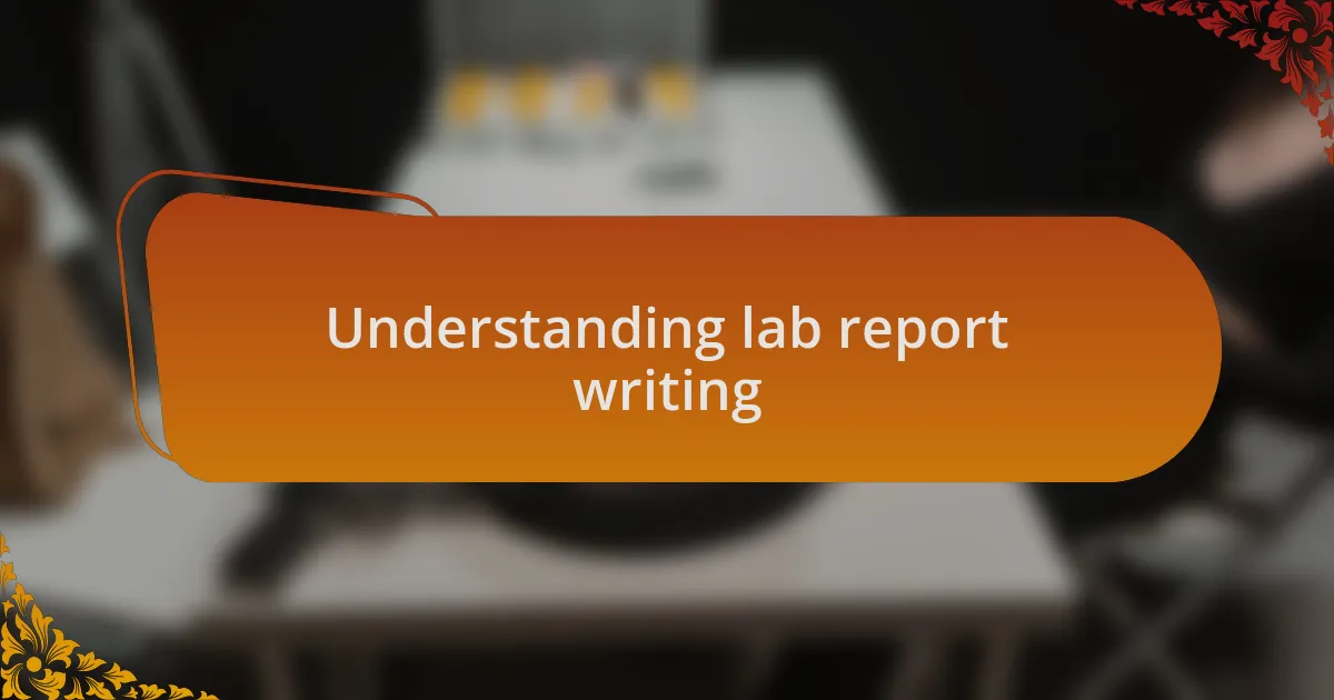 Understanding lab report writing