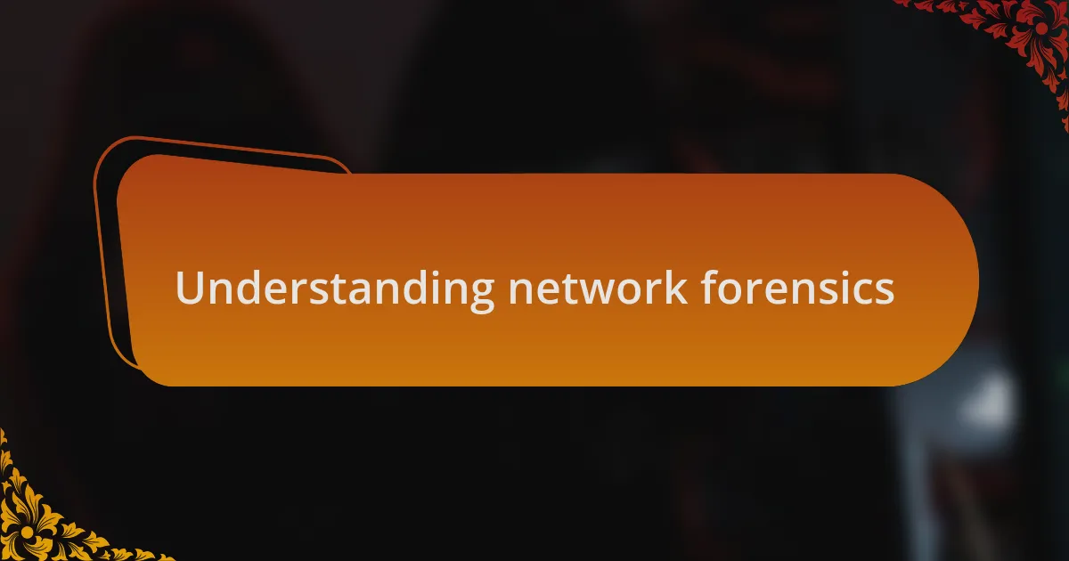 Understanding network forensics