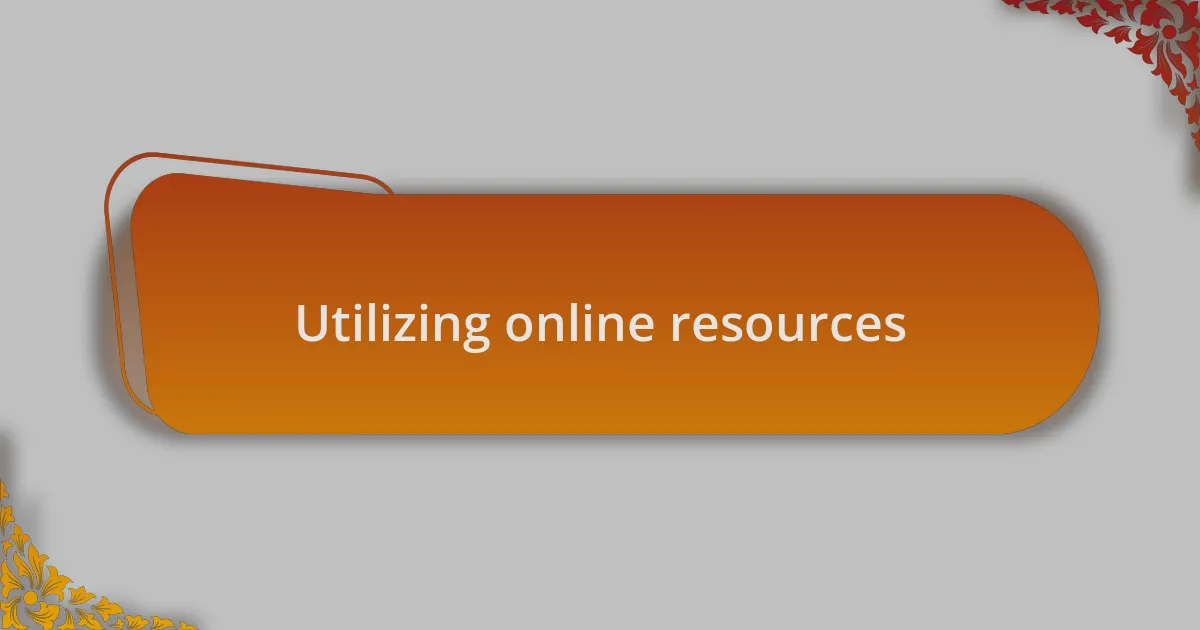 Utilizing online resources